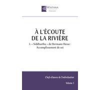 À l'écoute de la rivière: 3. « Siddhartha » de Hermann Hesse : Accomplissement de soi (Chefs-d'œuvre de l'individuation)
