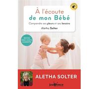A l'écoute de mon bébé: Comprendre ses pleurs et ses besoins