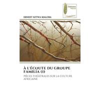 À L'ÉCOUTE DU GROUPE FAMILIA (1): PIÈCES THÉÂTRALES SUR LA CULTURE AFRICAINE