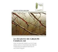 À L'ÉCOUTE DU GROUPE FAMILIA (2): Une plongée dans la culture africaine à travers des pièces théâtrales émouvantes et authentiques