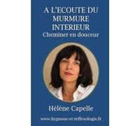 A l'écoute du murmure intérieur: Cheminer en douceur