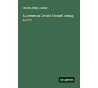 A Lecture on Christ's Second Coming, A.D.70