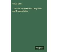 A Lecture on the Evils of Emigration and Transportation