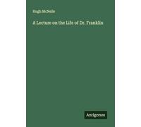 A Lecture on the Life of Dr. Franklin