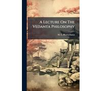 A Lecture On The Vedanta Philosophy