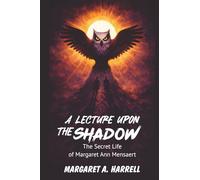A Lecture upon the Shadow: The Secret Life of Margaret Ann Mensaert