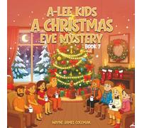 A-LEE KIDS: A CHRISTMAS EVE MYSTERY Book 7 of 7 (The A-Lee Kids)
