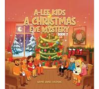 A-Lee Kids: A CHRISTMAS EVE MYSTERY Book 7 of 7 (The A-Lee Kids)