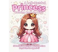 A Left-Handed Princess Coloring Book for Kids: A magical left-handed coloring book for kids ages 3-5 featuring royal gowns, crowns, castles, and kind ... all sparkle (Left Handed Coloring Books)