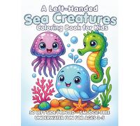 A Left-Handed Sea Creatures Coloring Book Kids: A fun and simple ocean-themed coloring book for left-handed kids ages 3-5-no smudging, no stress, ... underwater fun. (Left Handed Coloring Books)