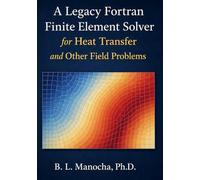 A legacy FORTRAN FINITE ELEMENT SOLVER for Heat Transfer and Other Field Problems
