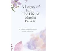 A Legacy of Faith: The Life of Martha Pickett