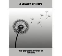 A Legacy Of Hope: The Enduring Power Of Dreams