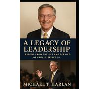 A Legacy of Leadership: Lessons from the Life and Service of Paul S. Trible Jr.: Simple yet powerful, framing the book as a study in leadership and ethical impact.