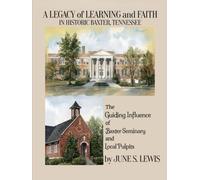 A LEGACY of LEARNING and FAITH IN HISTORIC BAXTER, TENNESSEE: The Guiding Influence of Baxter Seminary and Local Pulpits