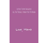A Legacy of Love: To My Daughter: Mama Journal | Pass Down Advise & Memories | 6x9 inches | 120 pages | Great Gift For Mothers