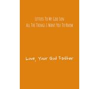 A Legacy of Love: To My God Son: God Father Journal | Pass Down Advise & Memories | 6x9 inches | 120 pages | Great Gift For God-Parents
