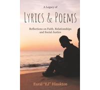 A Legacy of Lyrics & Poems: Reflections on Faith, Relationships, and Social Justice
