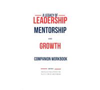 A Legacy of Mentorship, Development and Growth: Companion Workbook