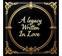 A Legacy Written in Love: Condolences Book for Funeral - In Loving Memory Funeral Book | Funeral Guest Book for Condolences & Celebration of Life Memorial Services