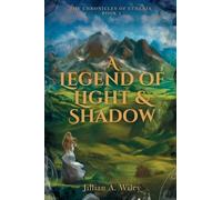 A Legend of Light and Shadow (The Chronicles of Etheria)