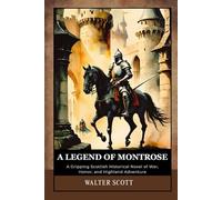 A Legend of Montrose: A Gripping Scottish Historical Novel of War, Honor, and Highland Adventure