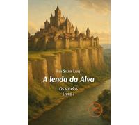 A LENDA DA ALVA: Vol. 1 (Universos)