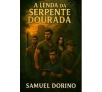 A Lenda Da Serpente Dourada (ebook)