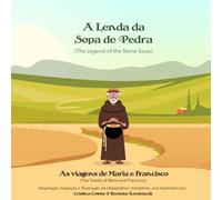 A Lenda da Sopa de Pedra (The Legend of the Stone Soup) (As viagens de Maria e Francisco (Bilingual English / Portuguese))
