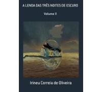 A Lenda Das Três Noites De Escuro (ebook)
