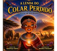 A Lenda do Colar Perdido:: Uma aventura épica sobre coragem, amizade e união • A partir de 7 anos (Volume 1 - O Colar Roubado)