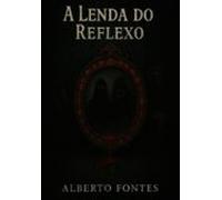 A Lenda Do Reflexo (ebook)