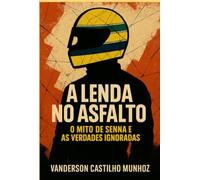 A Lenda No Asfalto: O MITO DE SENNA E AS VERDADES IGNORADAS