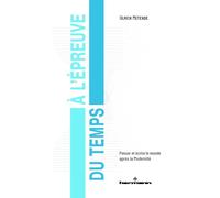 À l'épreuve du temps: Penser et écrire le monde après la Modernité