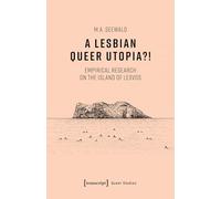 A Lesbian Queer Utopia?!: An Empirical Research on the Island of Lesvos: 48 (Queer Studies)