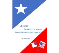 A Less Perfect Union: Texans Against Secession