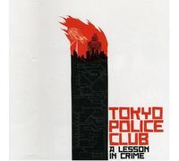 A Lesson in Crime by Tokyo Police Club (2006-10-03)