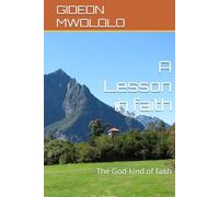 A Lesson in faith: The God-kind of faith