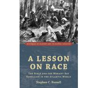 A Lesson on Race: The Bible and the Morant Bay Rebellion in the Atlantic World (Histories of Slavery and its Global Legacies)