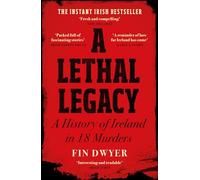 A Lethal Legacy – Best-seller instantáneo de true crime irlandés – Harper Collins Publishers