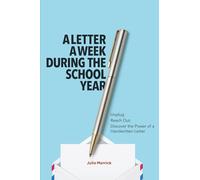 A Letter a Week During the School Year: Unplug. Reach Out. Discover the Power of a Handwritten Letter