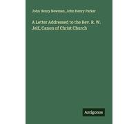 A Letter Addressed to the Rev. R. W. Jelf, Canon of Christ Church