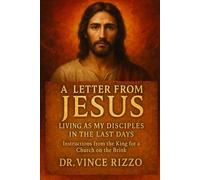 A Letter from Jesus: Living as My Disciples in the Last Days (The Jesus Series)