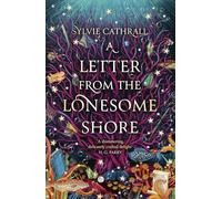 A Letter from the Lonesome Shore: the enchanting and heart-warming magical academia romance! (The Sunken Archive)