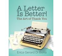 A Letter Is Better!: The Art of Thank You