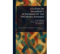 A Letter on Shakspere’s Authorship of The Two Noble Kinsmen