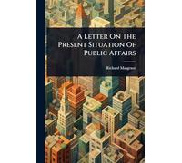 A Letter On The Present Situation Of Public Affairs