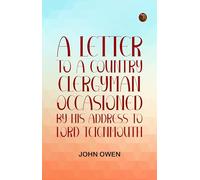 A Letter to a Country Clergyman, Occasioned by His Address to Lord Teignmouth