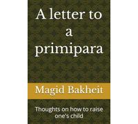 A letter to a primipara: Thoughts on how to raise one's child