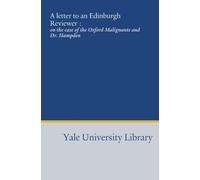 A letter to an Edinburgh Reviewer :: on the case of the Oxford Malignants and Dr. Hampden